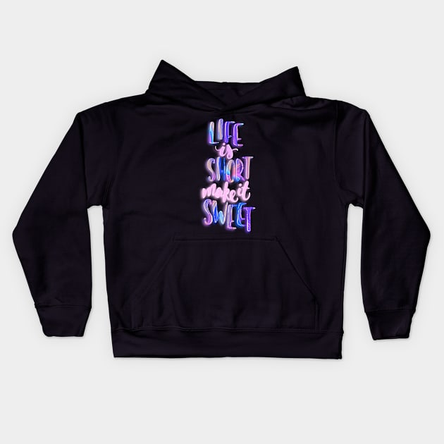 Life is short make it sweet 2 Kids Hoodie by Miruna Mares